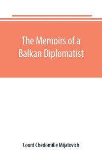 Front cover_The Memoirs of a Balkan Diplomatist