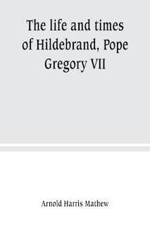 Front cover_The life and times of Hildebrand, Pope Gregory VII
