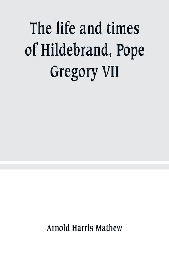 Front cover_The life and times of Hildebrand, Pope Gregory VII
