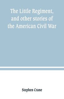 Front cover_The Little Regiment, and other stories of the American Civil War