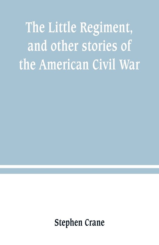 Front cover_The Little Regiment, and other stories of the American Civil War