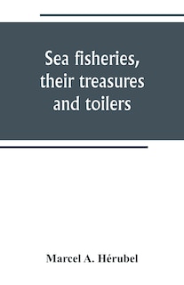 Couverture_Sea fisheries, their treasures and toilers