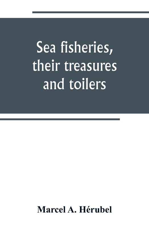 Couverture_Sea fisheries, their treasures and toilers