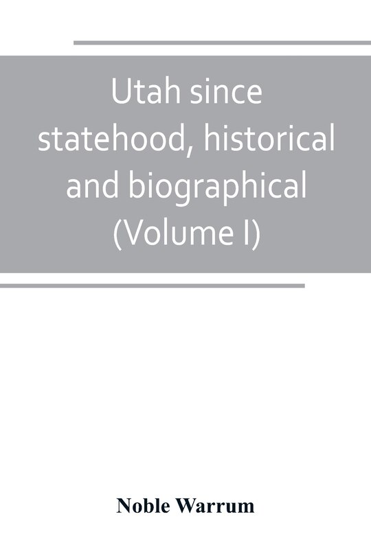 Couverture_Utah since statehood, historical and biographical (Volume I)