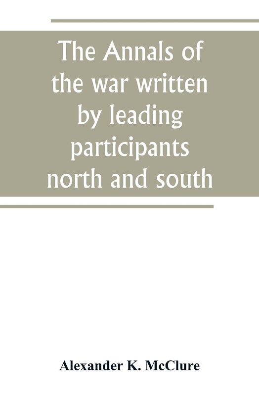 Front cover_The Annals of the war written by leading participants north and south