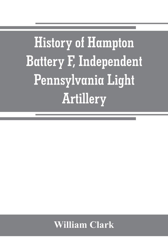 Couverture_History of Hampton Battery F, Independent Pennsylvania Light Artillery