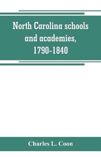 Front cover_North Carolina schools and academies, 1790-1840; a documentary history