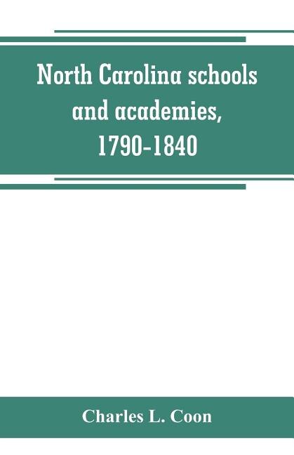 Front cover_North Carolina schools and academies, 1790-1840; a documentary history