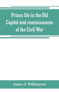 Couverture_Prison life in the Old Capitol and reminiscences of the Civil War