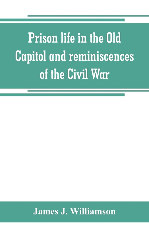 Couverture_Prison life in the Old Capitol and reminiscences of the Civil War