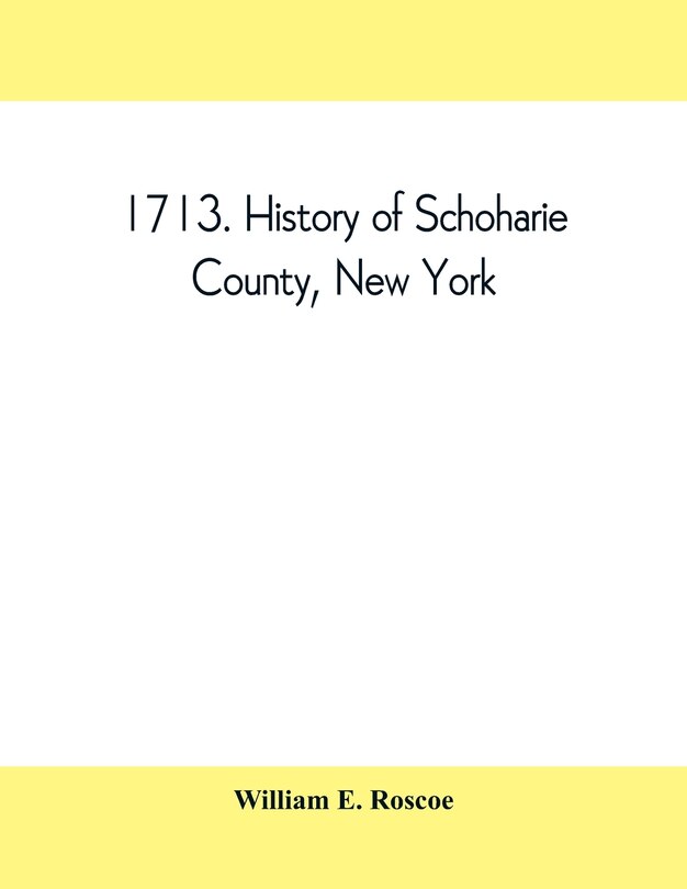 Couverture_1713. History Of Schoharie County, New York, With Illustrations And Biographical Sketches Of Some Of Its Prominent Men And Pioneers