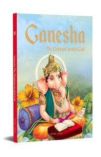 Front cover_Ganesha: The Elephant Headed God