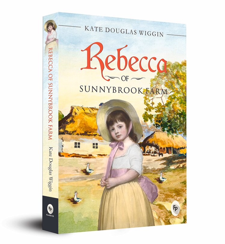 Rebecca of Sunnybrook Farm: Heartwarming Novel |Inspirational Heroine | Coming-of-Age Story | American Literature | Charming Prose | Literary Gem | Themes of Farm Life, Family, and Resilience | Inspirational Journey of  Childhood Friendship