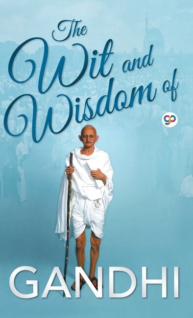 Front cover_The Wit And Wisdom Of Gandhi