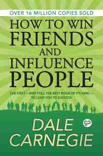 How To Win Friends And Influence People by Dale Carnegie