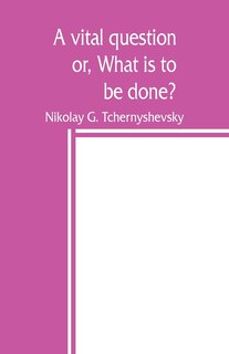 A Vital Question; Or, What Is To Be Done?