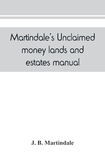 Front cover_Martindale's unclaimed money, lands and estates manual