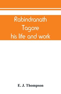 Front cover_Rabindranath Tagore, His Life And Work