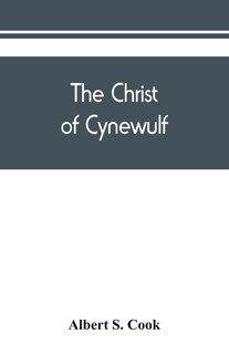 Couverture_The Christ Of Cynewulf; A Poem In Three Parts, The Advent, The Ascension, And The Last Judgment
