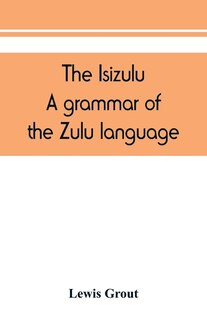 Front cover_The Isizulu. A Grammar Of The Zulu Language