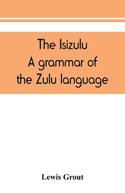 Front cover_The Isizulu. A Grammar Of The Zulu Language