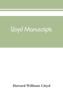 Lloyd Manuscripts. Genealogics Of The Families Of Awbrey-vaughan, Blunston, Burbeck, Garrett, Gibbons, Heacock, Hodge, Houlston, Howard, Hunt, Jarman, Jenkin-griffith, Jones, Knight, Knowles, Lloyd, Newman, Paschall, Paul, Pearson, Pennell, Pott, Pyle, Re