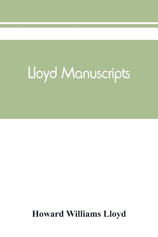 Lloyd Manuscripts. Genealogics Of The Families Of Awbrey-vaughan, Blunston, Burbeck, Garrett, Gibbons, Heacock, Hodge, Houlston, Howard, Hunt, Jarman, Jenkin-griffith, Jones, Knight, Knowles, Lloyd, Newman, Paschall, Paul, Pearson, Pennell, Pott, Pyle, Re