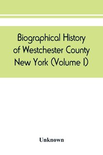 Front cover_Biographical History Of Westchester County, New York (volume I)