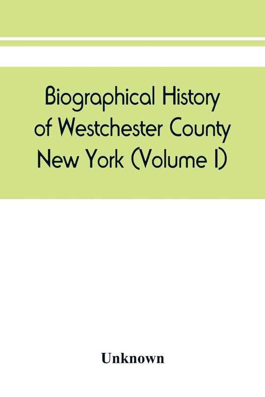 Front cover_Biographical History Of Westchester County, New York (volume I)