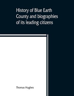 Couverture_History Of Blue Earth County And Biographies Of Its Leading Citizens