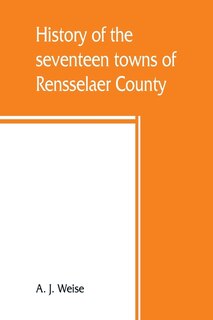 Couverture_History Of The Seventeen Towns Of Rensselaer County, From The Colonization Of The Manor Of Rensselaerwyck To The Present Time