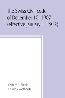 The Swiss Civil Code Of December 10, 1907 (effective January 1, 1912)