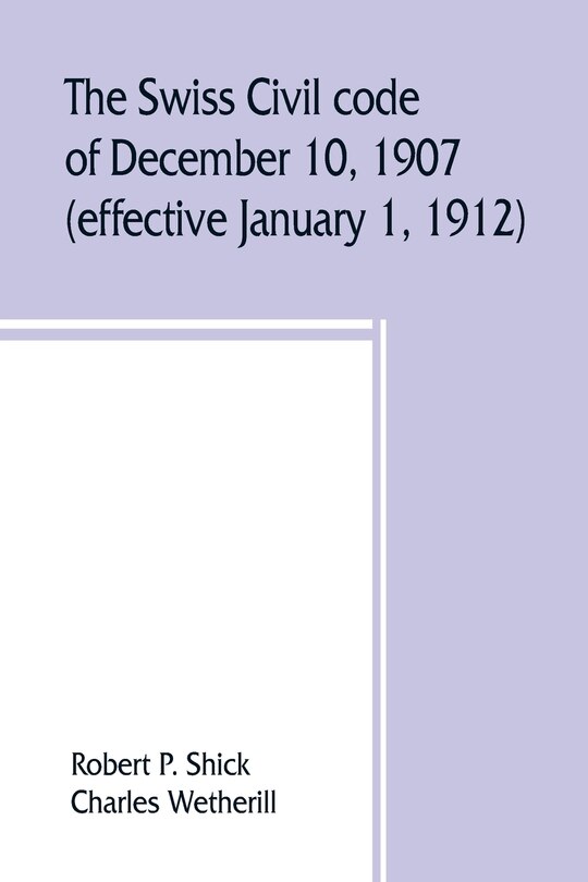 The Swiss Civil Code Of December 10, 1907 (effective January 1, 1912)