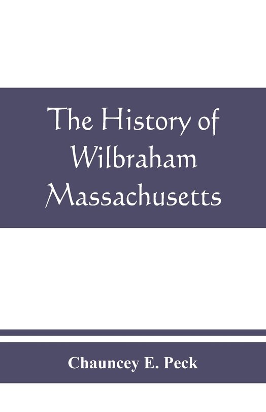 Front cover_The history of Wilbraham, Massachusetts