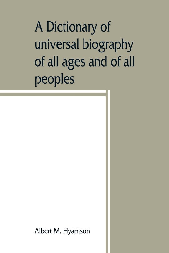Front cover_A Dictionary Of Universal Biography Of All Ages And Of All Peoples