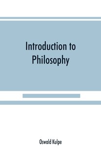 Introduction To Philosophy: A Handbook For Students Of Psychology, Logic, Ethics, Æsthetics And General Philosophy