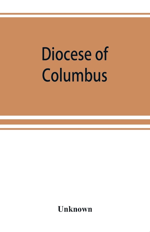 Diocese Of Columbus: The History Of Fifty Years, 1868-1918