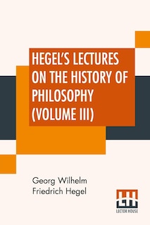 Couverture_Hegel's Lectures On The History Of Philosophy (Volume III)