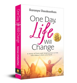 Front cover_One Day, Life Will Change: A story of love and inspiration to win life when it hits you hard . . .