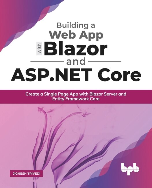 Building a Web App with Blazor and ASP .Net Core: Create a Single Page App with Blazor Server and Entity Framework Core (English Edition)