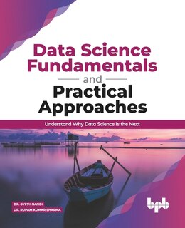 Front cover_Data Science Fundamentals and Practical Approaches