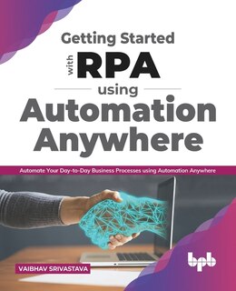 Couverture_Getting Started with Rpa Using Automation Anywhere: