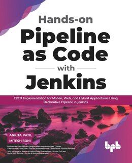 Hands-on Pipeline as Code with Jenkins: CI/CD Implementation for Mobile, Web, and Hybrid Applications Using Declarative Pipeline in Jenkins (English Edition)