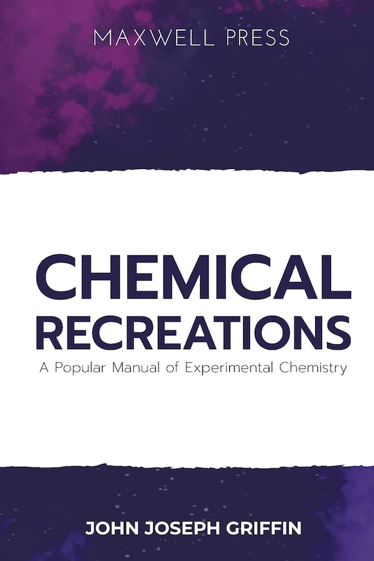 Couverture_Chemical Recreations A Popular Manual of Experimental Chemistry