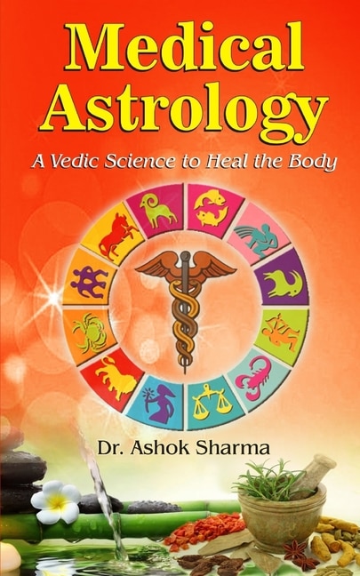 Front cover_Medical Astrology A Vedic Science to Heal the Body