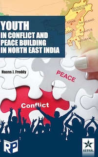 Front cover_Youth In Conflict And Peace Building In North East India