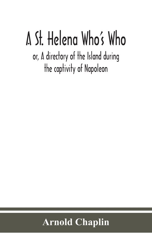 Couverture_A St. Helena Who's Who; or, A directory of the Island during the captivity of Napoleon
