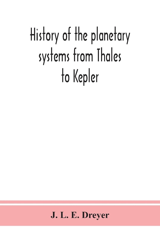 Couverture_History of the planetary systems from Thales to Kepler