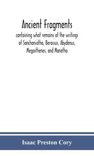 Front cover_Ancient fragments, containing what remains of the writings of Sanchoniatho, Berossus, Abydenus, Megasthenes, and Manetho
