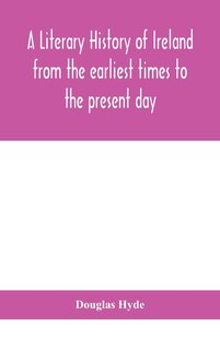 Front cover_A literary history of Ireland from the earliest times to the present day
